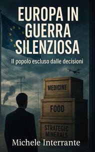 Europa in Guerra Silenziosa – Il popolo escluso dalle decisioni