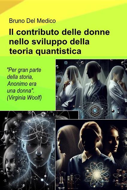Il contributo delle donne nello sviluppo della teoria quantistica. - Bruno Del Medico - ebook