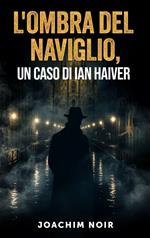 L'ombra del Naviglio, un caso di Ian Haiver