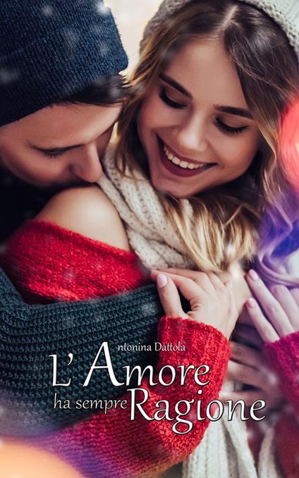 L'amore ha sempre ragione - Antonina Dattola - ebook
