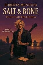 Salt & Bone – Fuoco su Pellicola