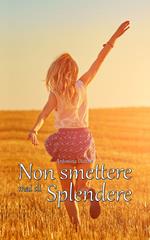 Non smettere mai di splendere