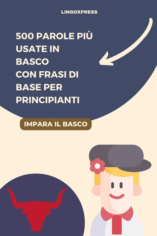 500 Parole Più Usate in Basco con Frasi di Base per Principianti - lingoXpress - ebook