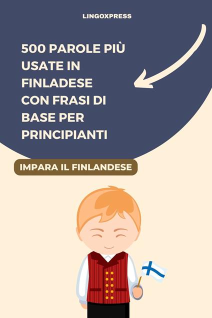 500 Parole più Usate in Finladese con Frasi di Base per Principianti - lingoXpress - ebook