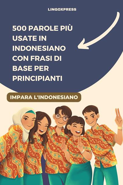500 Parole più Usate in Indonesiano con Frasi di Base per Principianti - lingoXpress - ebook