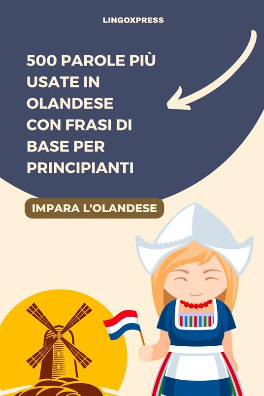 500 Parole Più Usate in Olandese con Frasi di Base per Principianti - lingoXpress - ebook