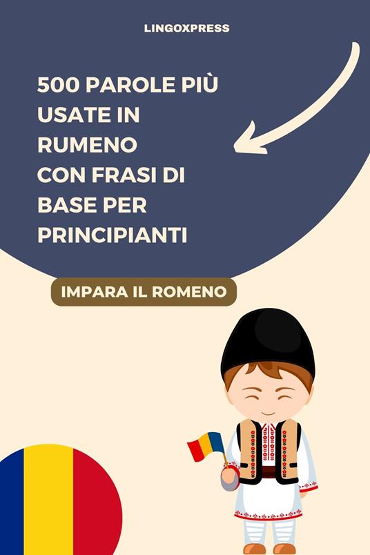 500 Parole Più Usate in Rumeno con Frasi di Base per Principianti - lingoXpress - ebook