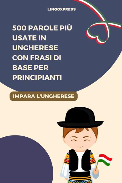 500 Parole Più Usate in Ungherese con Frasi di Base per Principianti - lingoXpress - ebook