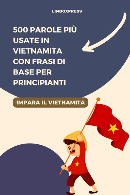 500 Parole Più Usate in Vietnamita con Frasi di Base per Principianti - lingoXpress - ebook