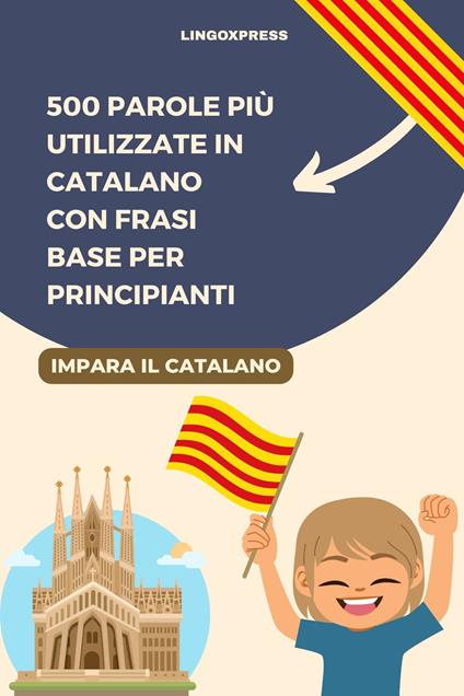 500 Parole Più Utilizzate in Catalano con Frasi Base per Principianti - lingoXpress - ebook