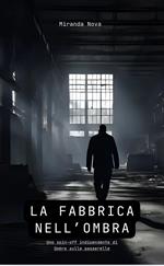 La fabbrica nell’ombra