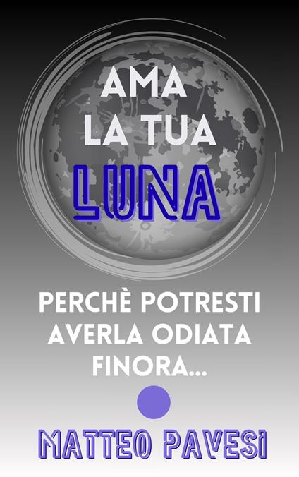 AMA LA TUA LUNA - Matteo Pavesi - ebook
