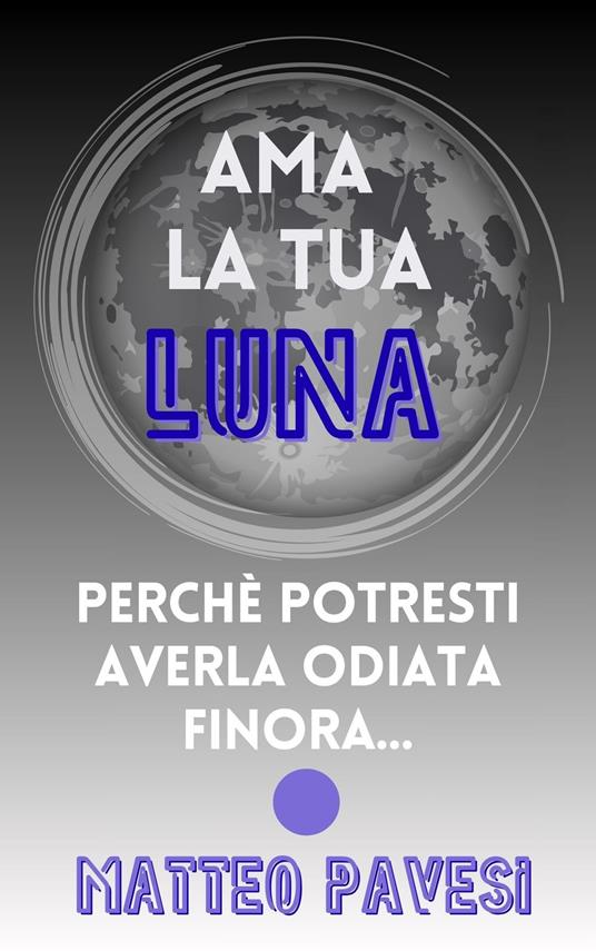 AMA LA TUA LUNA - Matteo Pavesi - ebook