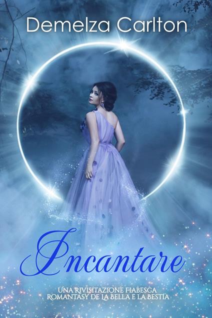Incantare: Una Rivisitazione Fiabesca Romantasy de La Bella e la Bestia - Demelza Carlton - ebook