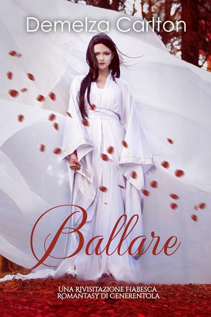 Ballare: Una Rivisitazione Fiabesca Romantasy di Cenerentola - Demelza Carlton - ebook