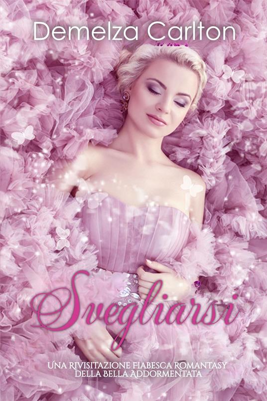Svegliarsi: Una Rivisitazione Fiabesca Romantasy della Bella Addormentata - Demelza Carlton - ebook