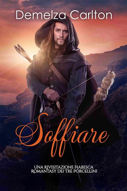 Soffiare: Una Rivisitazione Fiabesca Romantasy dei Tre Porcellini - Demelza Carlton - ebook