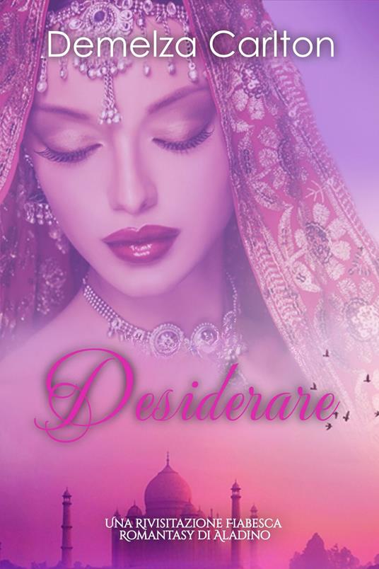 Desiderare: Una Rivisitazione Fiabesca Romantasy di Aladino - Demelza Carlton - ebook