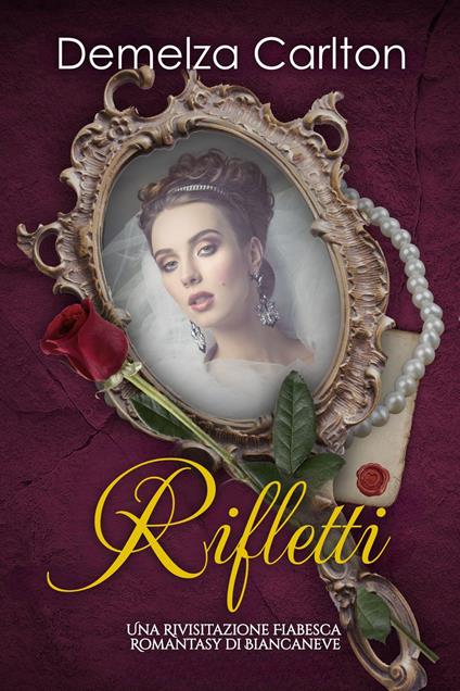 Rifletti: Una Rivisitazione Fiabesca Romantasy di Biancaneve - Demelza Carlton - ebook