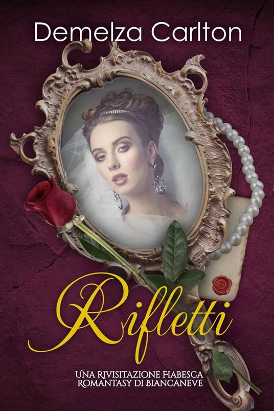 Rifletti: Una Rivisitazione Fiabesca Romantasy di Biancaneve - Demelza Carlton - ebook