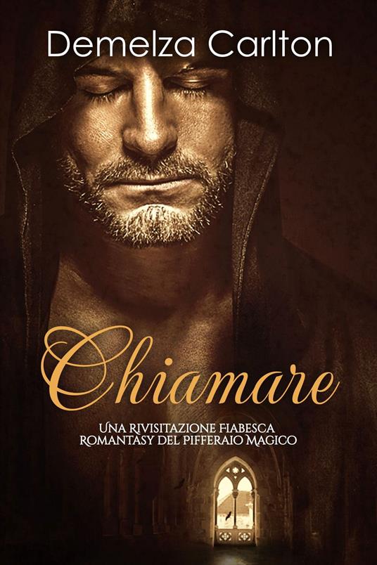 Chiamare: Una Rivisitazione Fiabesca Romantasy del Pifferaio Magico - Demelza Carlton - ebook