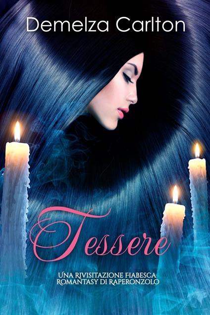 Tessere: Una Rivisitazione Fiabesca Romantasy di Raperonzolo - Demelza Carlton - ebook