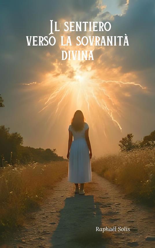 Il sentiero verso la sovranità divina - Raphaël Solis - ebook