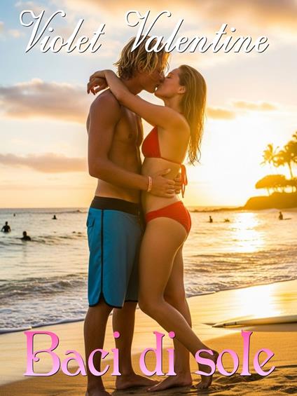 Baci di sole - Violet Valentine - ebook