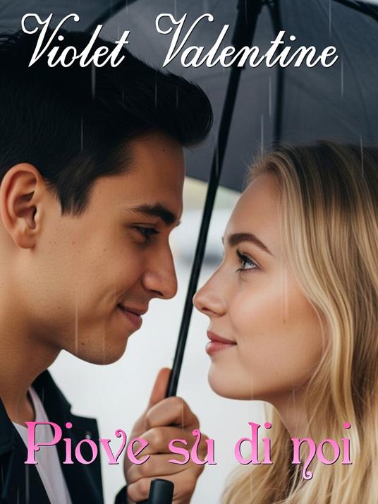 Piove su di noi - Violet Valentine - ebook
