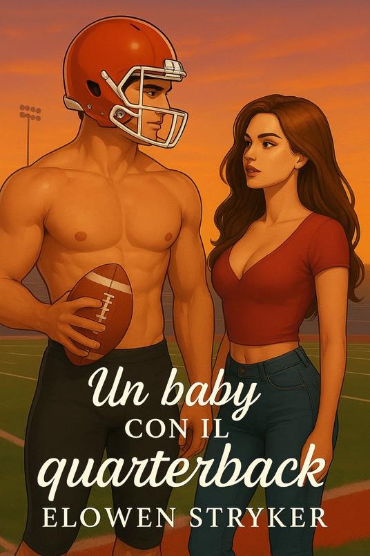 Un baby con il quarterback - Elowen Stryker - ebook