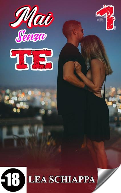 Mai senza te 1 - Lea Schiappa - ebook