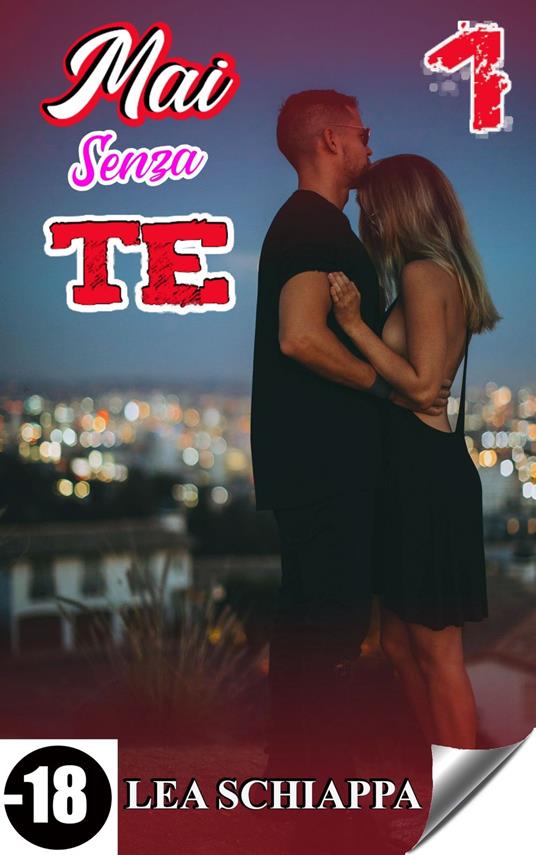Mai senza te 1 - Lea Schiappa - ebook