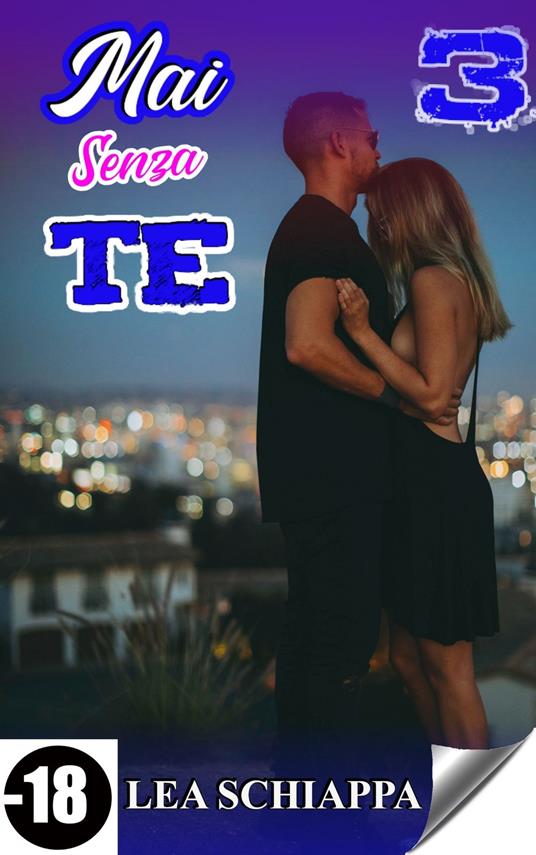 Mai senza te 3 - Lea Schiappa - ebook