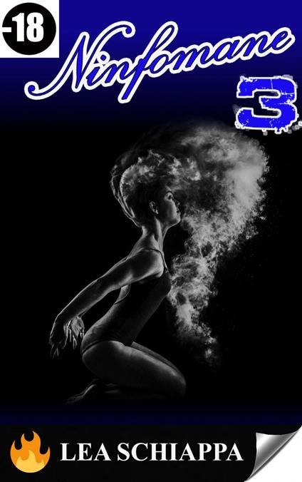 Ninfomane 3 - Lea Schiappa - ebook