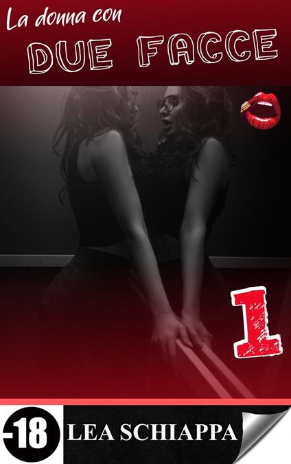 La donna con Due Facce 1 - Lea Schiappa - ebook