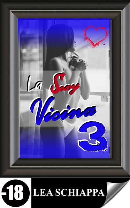 La Sexy Vicina 3 - Lea Schiappa - ebook