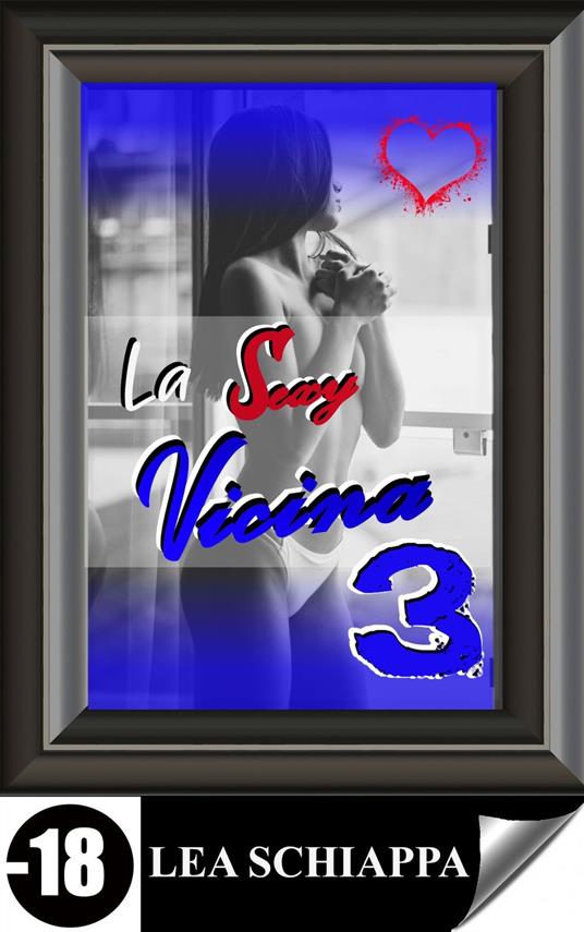La Sexy Vicina 3 - Lea Schiappa - ebook
