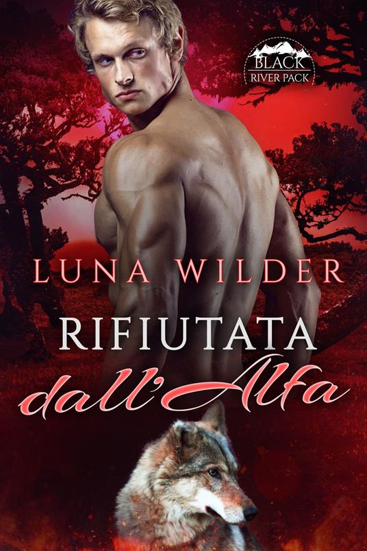 Rifiutata dall'Alfa - Luna Wilder - ebook