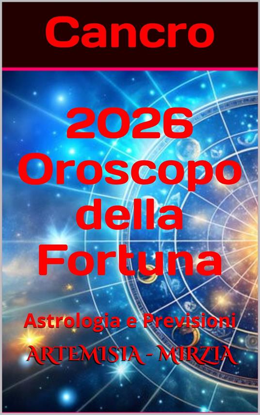 Cancro 2026 Oroscopo della Fortuna - Mirzia Artemisia - ebook