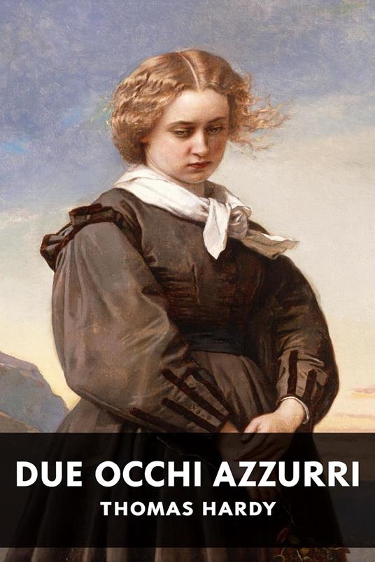 Due occhi azzurri - Thomas Hardy,Horatio Valentae - ebook