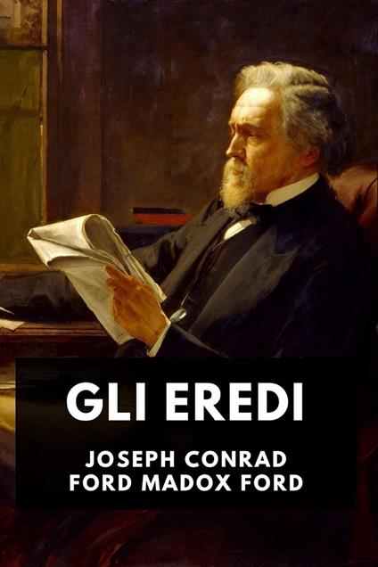 Gli eredi - Joseph Conrad,Ford Ford Madox,Horatio Valentae - ebook