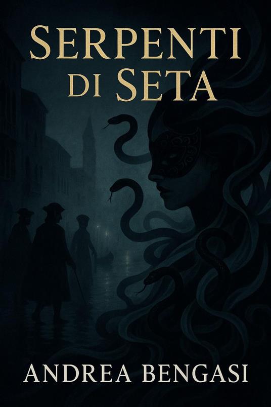 SERPENTI DI SETA - ANDREA BENGASI - ebook