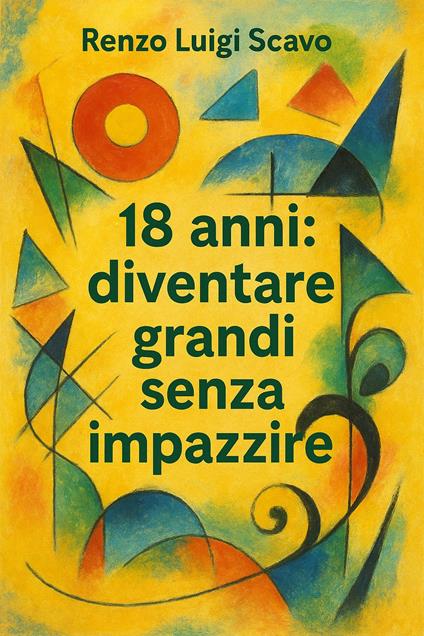 18 anni: diventare grandi senza impazzire - Renzo Luigi Scavo - ebook