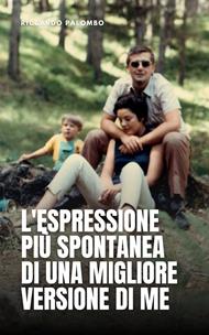L’espressione più spontanea di una migliore versione di me