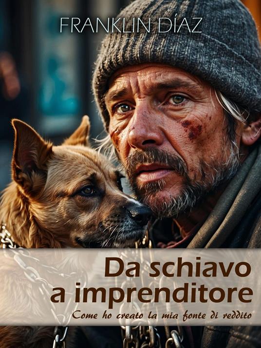 Da Schiavo a Imprenditore - Franklin Díaz - ebook
