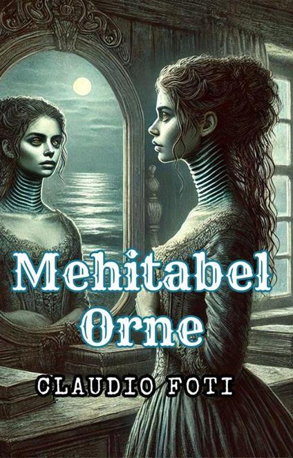 IL RICHIAMO DI MEHITABEL ORNE - Claudio Foti - ebook