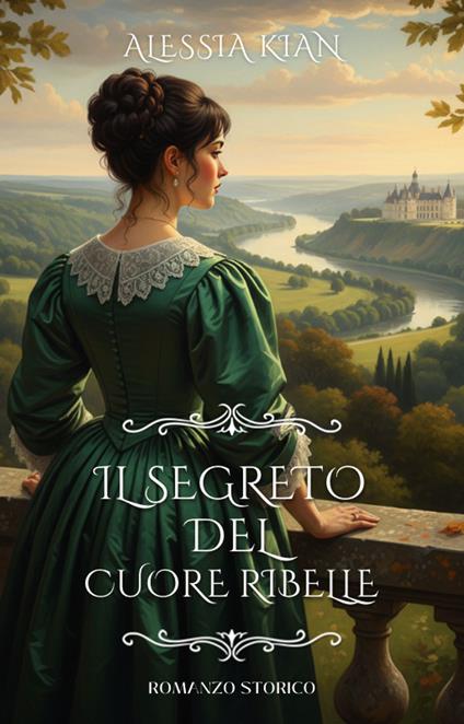 Il segreto del cuore ribelle - Alessia Kian - ebook