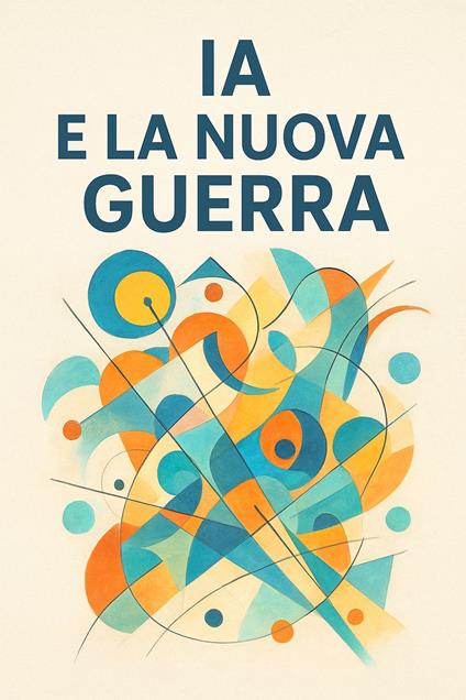 IA e la nuova guerra - Renzo Luigi Scavo - ebook