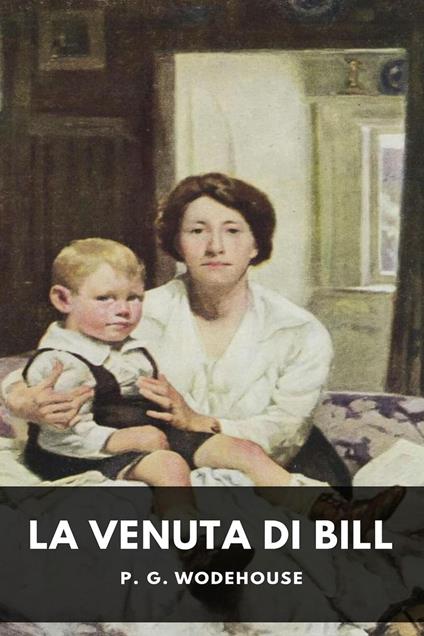 La venuta di Bill - P G Wodehouse - ebook