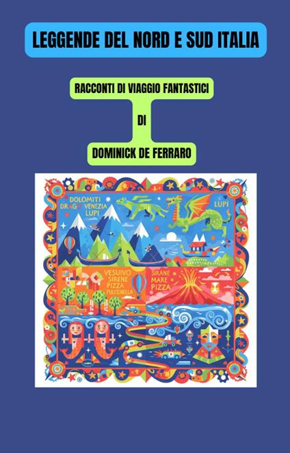 LEGGENDE DEL NORD E SUD ITALIA - Dominick De Ferraro - ebook